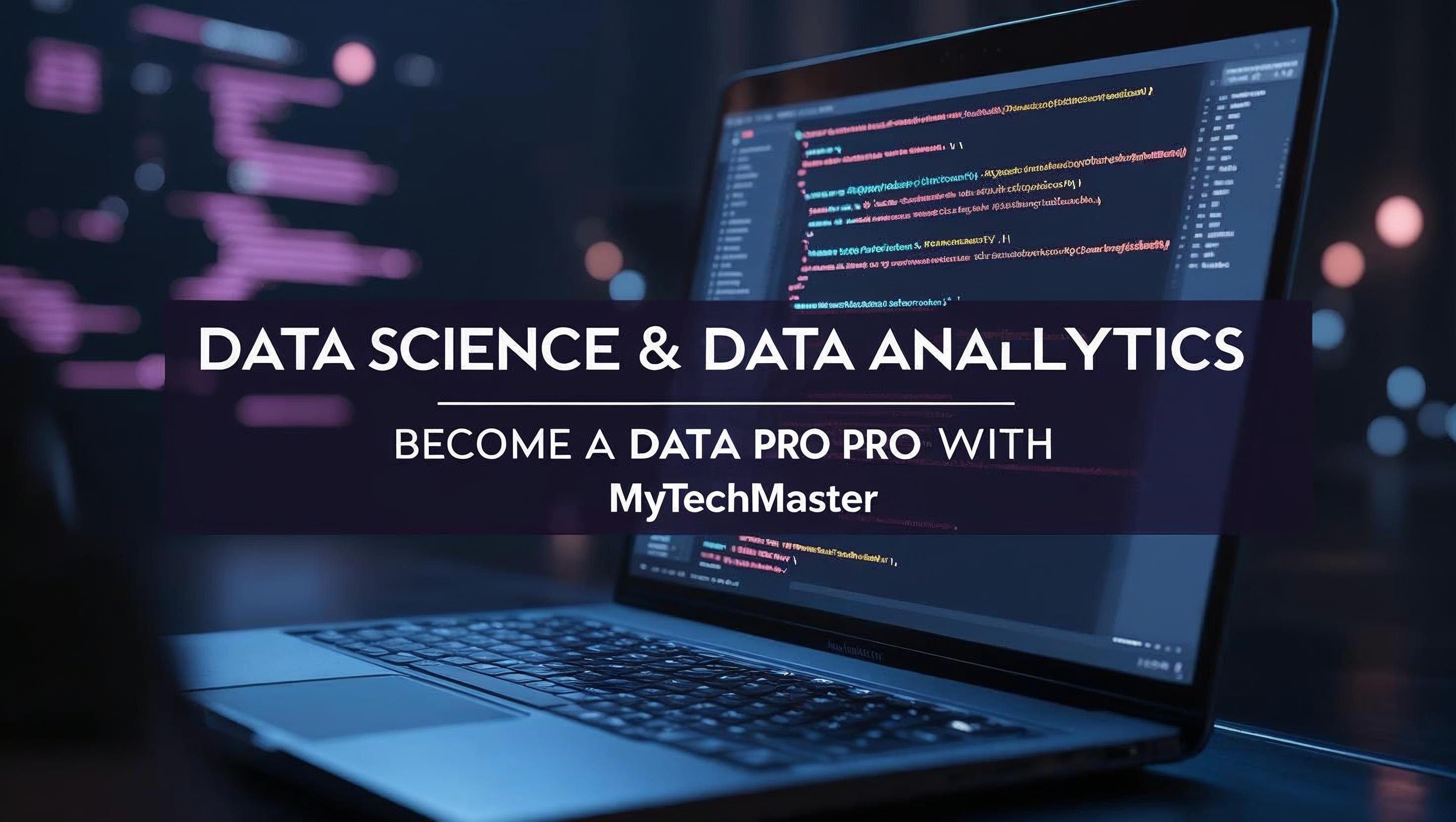 Data Science & Data Analytics Course – Become a Data Pro with MyTechMaster