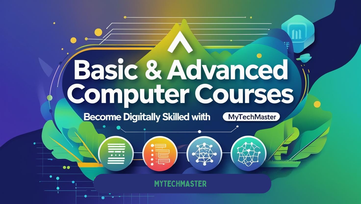 Basic & Advanced Computer Courses – Become Digitally Skilled with MyTechMaster